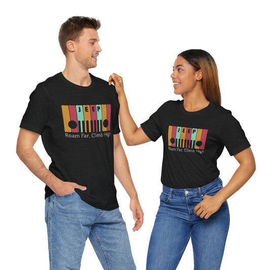 Adventure Jeep Roam Far Climb High Unisex T-Shirt, Off-Road Overland Tee, Wanderlust Jeep Shirt, Outdoor Traveler Gift, Jeep Lover Apparel